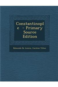 Constantinople - Primary Source Edition