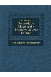 Nouveau Formulaire Magistral - Primary Source Edition