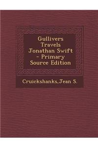Gullivers Travels Jonathan Swift - Primary Source Edition