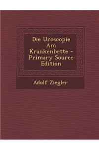 Die Uroscopie Am Krankenbette - Primary Source Edition