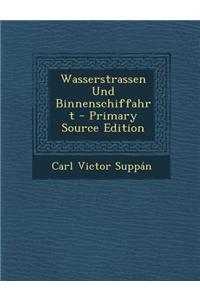 Wasserstrassen Und Binnenschiffahrt - Primary Source Edition