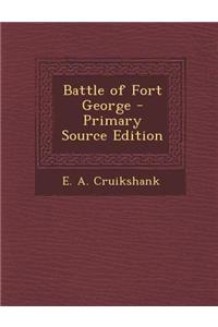Battle of Fort George - Primary Source Edition