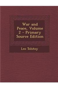 War and Peace, Volume 2 - Primary Source Edition