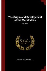 The Origin and Development of the Moral Ideas; Volume 1