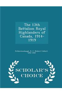 13th Battalion Royal Highlanders of Canada, 1914-1919 - Scholar's Choice Edition