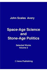 Space-Age Science and Stone-Age Politics
