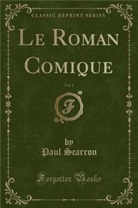 Le Roman Comique, Vol. 1 (Classic Reprint)