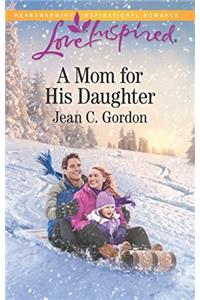 A Mom For His Daughter (Mills & Boon Love Inspired)