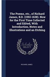 Poems, etc., of Richard James, B.D. (1592-1638). Now for the First Time Collected and Edited, With Introduction, Notes and Illustrations and an Etching