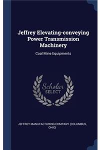 Jeffrey Elevating-conveying Power Transmission Machinery