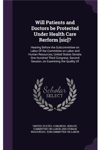 Will Patients and Doctors be Protected Under Health Care Rerform [sic]?
