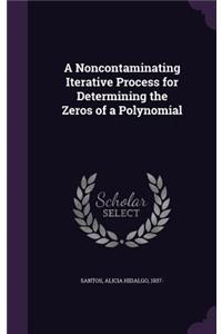 A Noncontaminating Iterative Process for Determining the Zeros of a Polynomial