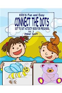 Kids Fun & Easy Connect The Dots - Vol. 3 ( Dot to Dot Activity Book For Preschool )