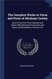 The Complete Works in Verse and Prose of Abraham Cowley