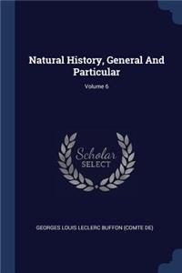 Natural History, General And Particular; Volume 6