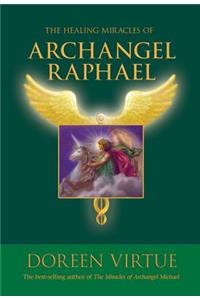 The Healing Miracles of Archangel Raphael