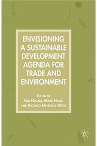 Envisioning a Sustainable Development Agenda for Trade and Environment