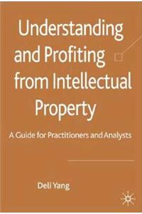 Understanding and Profiting from Intellectual Property