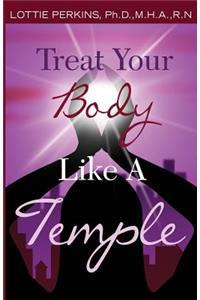 Treat Your Body Like A Temple