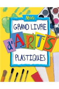 Mon Grand Livre d'Arts Plastiques