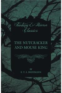Nutcracker and Mouse King (Fantasy and Horror Classics)