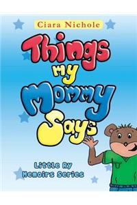 Things My Mommy Says