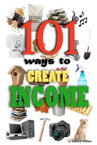 101 Ways to Create Income