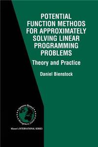 Potential Function Methods for Approximately Solving Linear Programming Problems: Theory and Practice