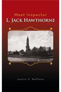 Meet Inspector L. Jack Hawthorne