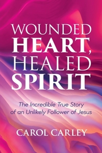 Wounded Heart, Healed Spirit