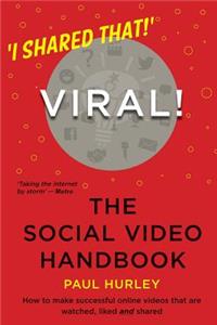 Viral! The Social Video Handbook