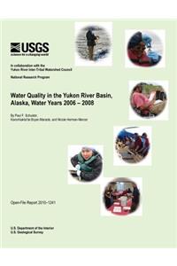 Water Quality in the Yukon River Basin, Alaska, Water Years 2006-2008