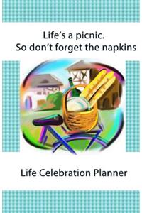Life's A Picnic So Don't forget the Napkins