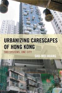 Urbanizing Carescapes of Hong Kong