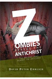 ZOMBIES versus THE ANTICHRIST