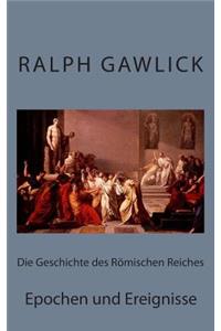 Die Geschichte des Römischen Reiches