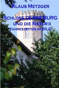 Schloss DERNEBURG und die NATUR (II)