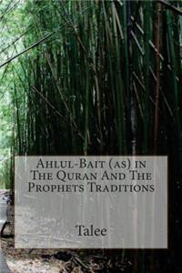 Ahlul-Bait (as) in The Quran And The Prophets Traditions
