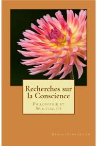 Recherches Sur La Conscience: Philosophie Et Spiritualite