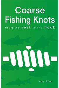 Coarse Fishing Knots - From the reel to the hook