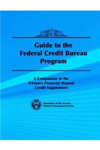 Guide to the Federal Credit Bureau Program