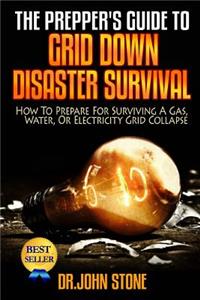 Prepper's Guide To Grid Down Disaster Survival