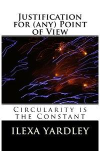 Justification for (any) Point of View