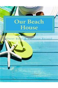 Our Beach House: Guest Book & Vacation Record