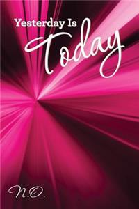 Yesterday Is Today