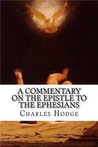 A Commentary on the Epistle to the Ephesians