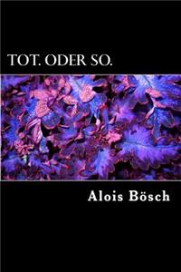 Tot. Oder So.: Vorarltod