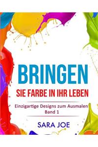 Bringen Sie Farbe in Ihr Leben