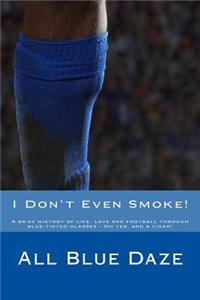 I Don't Even Smoke!
