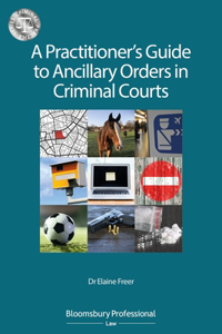 A Practitioner’s Guide to Ancillary Orders in Criminal Courts